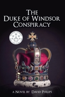 The Duke of Windsor Conspiracy: The British King Who Betrayed His Country 1685133975 Book Cover