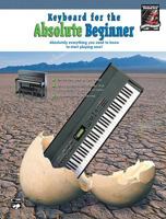 Keyboard for the Absolute Beginner: Absolutely Everything You Need to Know to Start Playing Now!, Book & CD 0739024639 Book Cover