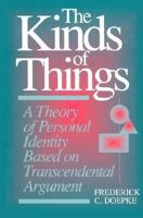 The Kinds of Things: A Theory of Personal Identity Based on Transcendental Argument 0812693205 Book Cover