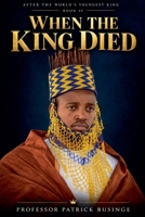 When the King Died (After the World's Youngest King) 1918562369 Book Cover