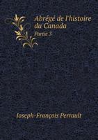 Abrege de L'Histoire Du Canada Partie 3 5518986432 Book Cover
