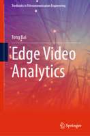 Edge Video Analytics (Textbooks in Telecommunication Engineering) 3032147638 Book Cover
