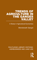 Trends of Agriculture in the Ganges Valley: A Study in Agricultural Economics 1032498927 Book Cover