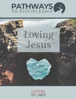 Pathways to Discipleship: Loving Jesus B0CKMXP158 Book Cover