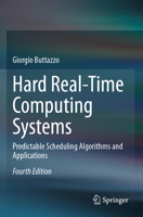 Hard Real-Time Computing Systems: Predictable Scheduling Algorithms and Applications 303145412X Book Cover