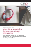 Identificación de los factores de riesgo psicosocial: Que generan estrés en un grupo de voluntarios del cuerpo de bomberos de Guadalajara de Buga 620303472X Book Cover