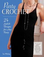 Party Crochet: 24 Stylish Designs for Any Party 1504801024 Book Cover
