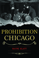 Prohibition Chicago (No Series 1467151564 Book Cover