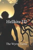 Hellkite III: The Wyrm Turns B0F21FW53T Book Cover