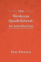 The Wesleyan Quadrilateral: Scripture, Tradition, Reason, & Experience as a Model of Evangelical Theology 1609471172 Book Cover