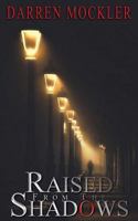 Raised from the Shadows 1999652649 Book Cover