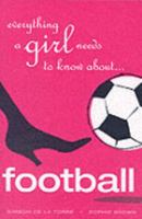 Everything a Girl Needs to Know About Football 0713672412 Book Cover