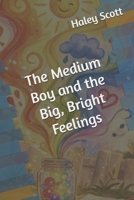 The Medium Boy and the Big, Bright Feelings B0GRMT8ZN2 Book Cover