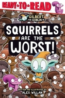 Squirrels Are the Worst!: Ready-to-Read Level 1 (The Worst! Series) 1665986034 Book Cover