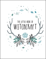 The Little Book of Witchcraft 1449492584 Book Cover