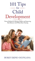 101 Tips for Child Development: Proven Methods for Raising Children and Improving Kids Behavior with Whole Brain Training B089TRZPBH Book Cover