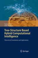 Tree-Structure based Hybrid Computational Intelligence: Theoretical Foundations and Applications 3642261205 Book Cover
