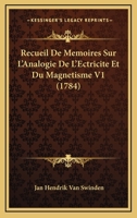 Recueil De Memoires Sur L'Analogie De L'Ectricite Et Du Magnetisme V1 (1784) 1120023580 Book Cover