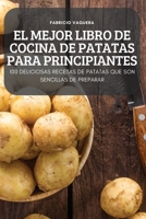 El Mejor Libro de Cocina de Patatas Para Principiantes 1837897891 Book Cover