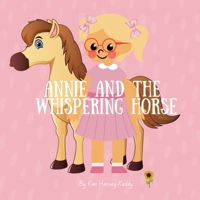 Annie and the Whispering Horse: A Children’s Book About Autism, Masking, Shutdowns, and Emotional Regulation (Inner Harmony Haven: Children’s Books for Big Feelings and Coping Skills) 1923574108 Book Cover