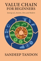Value Chain for Beginners – Synergy of…. Ancient…...New……and Modern 9334284323 Book Cover