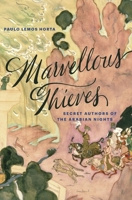 Marvellous Thieves: Secret Authors of the Arabian Nights 0674545052 Book Cover