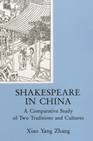 Shakespeare in China: A Comparative Study of Two Traditions and Cultures 0874135362 Book Cover
