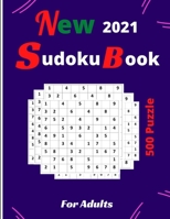 New 2021 Sudoku Book For Adults: 500 New Easy, Medium & Hard Sudoku Book for Adults. Perfect Gift for your Son, Students, Mom, Dad, Senior, Friends, a B08T4H7JPD Book Cover