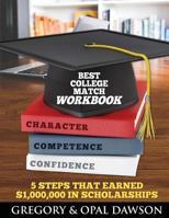 Best College Match Workbook: 5 Steps That Earned $1,000,000 in Scholarships 154412936X Book Cover