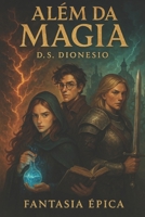 ALÉM DA MAGIA (Portuguese Edition) B0DMWDHGZK Book Cover