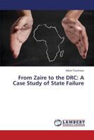 From Zaire to the DRC: A Case Study of State Failure 3659437670 Book Cover