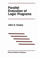 Parallel Execution of Logic Programs (The International Series in Engineering and Computer Science) 1461291879 Book Cover