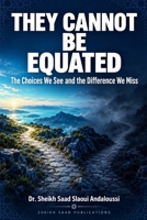 They Cannot Be Equated: The Choices We See and the Difference We Miss B0HN23RMSW Book Cover
