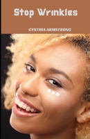 Stop Wrinkles: Everything you need to know about wrinkles, the treatment and how to prevent it B0BBFW7GT4 Book Cover