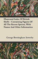 Illustrated index of British shells: containing figures of all the recent species, with names and other information 1343243475 Book Cover