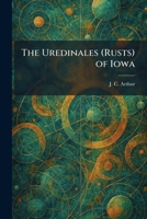 The Uredinales (Rusts) of Iowa 1026063493 Book Cover