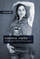 Somatic States: On Cartography, Geobodies, Bodily Integrity 1478031727 Book Cover