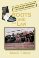 Boots and the Law: A Story of Army Jag Service in Fort Polk and Vietnam 059548509X Book Cover