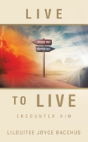 Live to Live: Encounter Him B0CJKYQXHW Book Cover