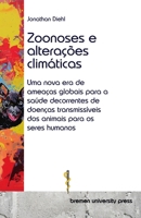 Zoonoses e alterações climáticas: Uma nova era de ameaças globais para a saúde decorrentes de doenças transmissíveis dos animais para os seres humanos (Portuguese Edition) 3689045363 Book Cover