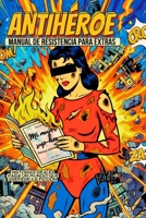 ANTIHÉROE: Manual de resistencia para extras (Spanish Edition) B0GSN29H4J Book Cover