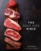 The Sous Vide Bible 1724424327 Book Cover