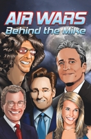 Orbit: Air Wars: Behind the Mike: Howard Stern, David Letterman, Chelsea Handler, Conan O'Brien and Jon Stewart 1954044763 Book Cover