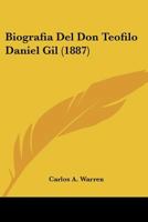 Biografia Del Don Teofilo Daniel Gil (1887) 1141780216 Book Cover