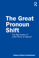 The Great Pronoun Shift: The Big Impact of Little Parts of Speech 0367210088 Book Cover