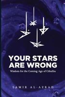 Your Stars Are Wrong: Wisdom for the Coming Age of Cthulhu 173272170X Book Cover