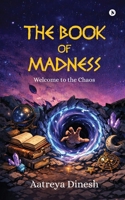 The Book of Madness: Welcome to the Chaos B0GMSP51LX Book Cover