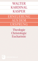 Erneuerung Aus Dem Ursprung: Theologie - Christologie - Eucharistie (German Edition) 3786732736 Book Cover