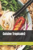 Cuisine Tropicale2 B0BZF8R4X4 Book Cover