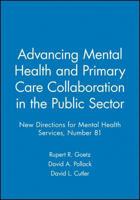 Advancing Mental Health and Primary Care Collaboration in the Public Sector (J-B MHS Single Issue Mental Health Services) 0787914282 Book Cover